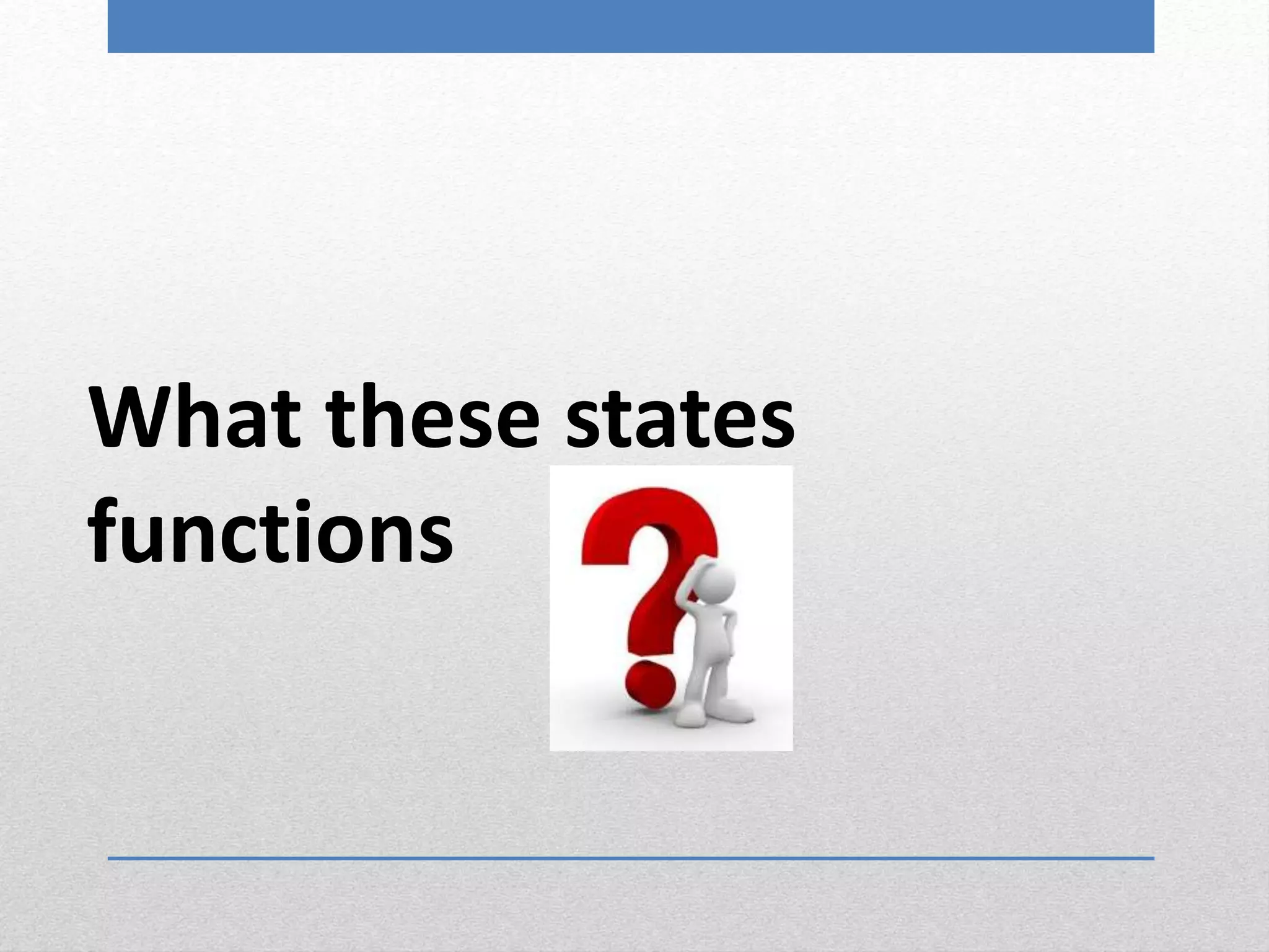 What these states
functions
 