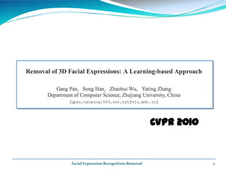 CVPR 2010


Facial Expression Recognition/Removal               2
 