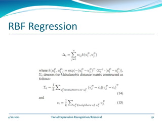 RBF Regression




4/22/2012   Facial Expression Recognition/Removal   52
 