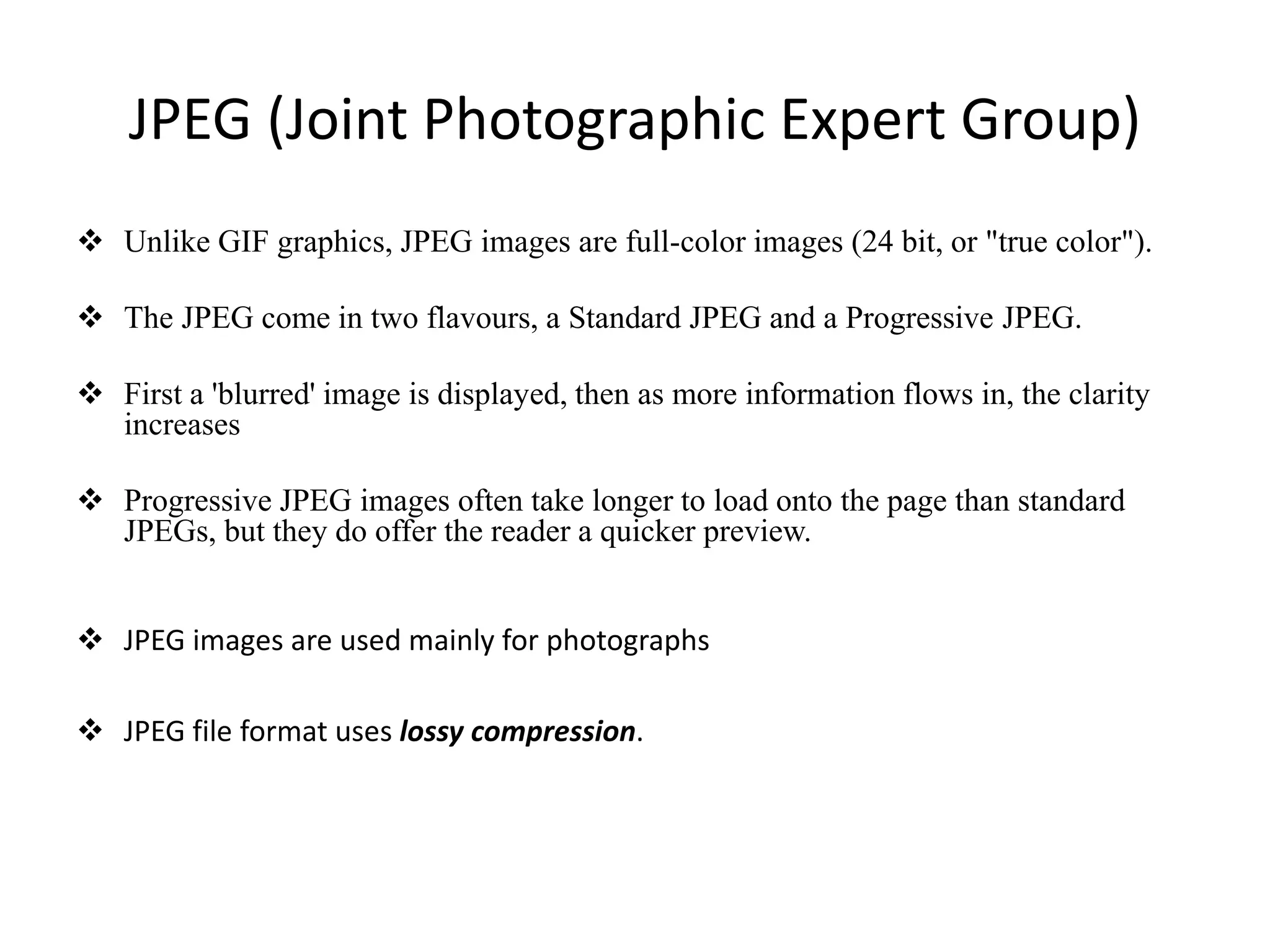  JPEG (JOIN PICTURE EXPERT GROUPGIF (GRAPHICS INTERCHANGE FORMAT)Introduced by CompuServe in 1987 (GIF87a)