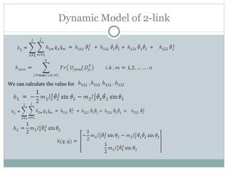 Dynamic Model of 2-link We can calculate the value for , 