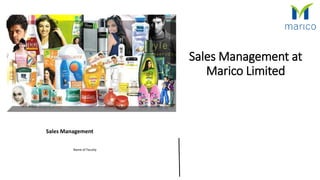 Sales Management at
Marico Limited
Sales Management
Name of Faculty
 