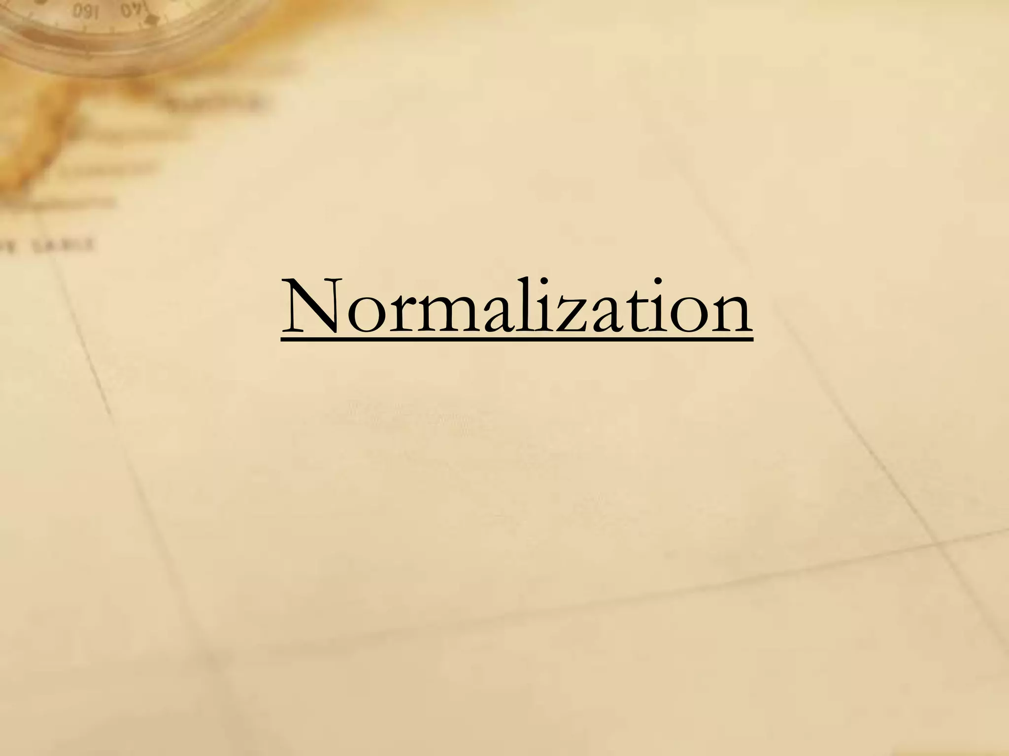 Normalization
 