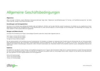Allgemeine Geschäftsbedingungen
Allgemeines
Allen Leistungen im Rahmen unserer öffentlichen Seminarveranstaltungen liegen diese “Allgemeinen Geschäftsbedingungen für Trainings- und Qualifikationsprogramme” der abilex
GmbH zugrunde. attengo ist eine Marke der abilex GmbH.

Anmeldungen und Vertragsabschluss
Sie können sich via Internet (www.attengo.de) anmelden oder auch telefonisch, schriftlich, per Fax oder e-Mail bei unserem Kundenservice. Sie erhalten von uns umgehend eine Anmel-
debestätigung (Zeitpunkt des Vertragsabschlusses). Da die Teilnehmerzahl für unsere Seminare begrenzt ist, berücksichtigen wir die Anmeldungen in der Reihenfolge ihres Eingangs. Ihre
Daten werden für interne Zwecke elektronisch gespeichert.

Absagen und Widerrufsrecht
Sie können Ihre Anmeldung bis 44 Tage vor Seminarbeginn kostenfrei widerrufen. Danach fallen folgende Kosten an:

44-32 Tage vor Anreise 50% der Gebühr
31-16 Tage vor Anreise 65% der Gebühr
16 Tage vor Anreise 100% der Gebühr

Dies gilt selbstverständlich nicht bei Benennung eines Ersatzteilnehmers. Wir behalten uns Absagen aus organisatorischen Gründen (etwa bei Nichterreichen der vom Seminartyp abhän-
gigen Mindestteilnehmerzahl oder kurzfristigem, krankheitsbedingtem Ausfall des Referenten) vor. Bei einer Absage durch uns werden wir versuchen, Sie auf einen anderen Termin
und/oder einen anderen Veranstaltungsort umzubuchen, sofern Sie hiermit einverstanden sind. Andernfalls erhalten Sie Ihre bezahlten Gebühren zurück; weitergehende Ansprüche be-
stehen nicht.

Gebühren
Die Gebühren für den Besuch unserer Trainings- und Qualifikationsprogramme sind 14 Tage vor dem Seminartermin fällig. Eine nur zeitweise Teilnahme an unseren Seminaren berechtigt
Sie nicht zu einer Minderung der Gebühr. Wenn Sie innerhalb von 12 Monaten eine größere Anzahl von Seminartagen buchen wollen, empfiehlt sich der Abschluss eines Rahmenvertra-
ges. Damit gewähren wir Ihnen folgende Rabatte auf die Seminargebühren:

05% ab 50 Teilnehmertagen
10% ab 100 Teilnehmertagen
15% ab 150 Teilnehmertagen




                                                                                                                                                                   www.attengo.de
 