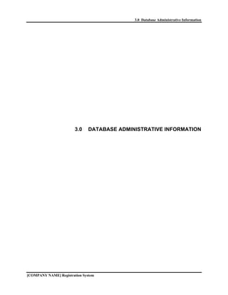 3.0 Database Administrative Information




                        3.0    DATABASE ADMINISTRATIVE INFORMATION




[COMPAN...