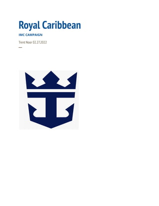 Royal Caribbean
IMC CAMPAIGN
Trent Noor 02.27.2022
─
 