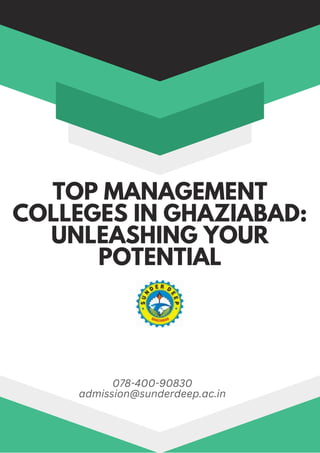 TOP MANAGEMENT
COLLEGES IN GHAZIABAD:
UNLEASHING YOUR
POTENTIAL
078-400-90830
admission@sunderdeep.ac.in
 