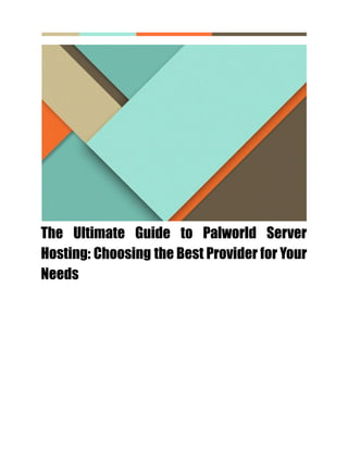 The Ultimate Guide to Palworld Server
Hosting: Choosing the Best Provider for Your
Needs
 