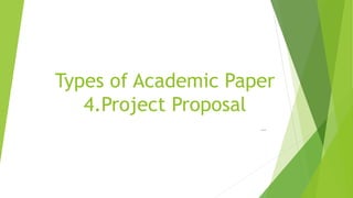 Types of Academic Paper
4.Project Proposal
…
 