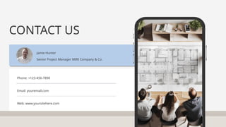 Jamie Hunter
Senior Project Manager MIRI Company & Co.
Phone: +123-456-7890
Web: www.yoursitehere.com
Email: youremail.com
CONTACT US
 