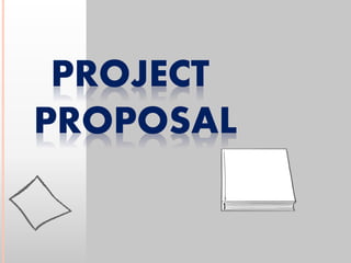 PROJECT
PROPOSAL
 