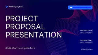 PROJECT
PROPOSAL
PRESENTATION
Information available in audio.
PRESENTED TO
Write name here
Write date here
PRESENTED BY
Write name here
Add a short description here
Add Company Name
 