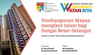 Pembangunan Mapan
mengikut Islam bagi
Sungai Besar-Selangor
KURSUS LMCP 1552 PROJEK BANDAR MAPAN
Dr. Riza Atiq Bin
Orang Kaya Rahmat
Pensyarah
Nurul Nabilah
Norfadli (A180916)
Pelajar
 