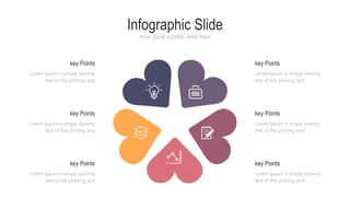 Infographic Slide
Your great subtitle write here
key Points
Lorem Ipsum is simply dummy
text of the printing and
Lorem Ipsum is simply dummy
text of the printing and
key Points
key Points
Lorem Ipsum is simply dummy
text of the printing and
key Points
Lorem Ipsum is simply dummy
text of the printing and
Lorem Ipsum is simply dummy
text of the printing and
key Points
key Points
Lorem Ipsum is simply dummy
text of the printing and
 