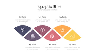 Infographic Slide
Your great subtitle write here
Lorem Ipsum is simply text
of the printing and
key Points
Lorem Ipsum is simply text
of the printing and
key Points
Lorem Ipsum is simply text
of the printing and
key Points
Lorem Ipsum is simply text
of the printing and
key Points
Lorem Ipsum is simply text
of the printing and
key Points
Lorem Ipsum is simply text
of the printing and
key Points
 