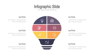 Infographic Slide
Your great subtitle write here
key Points
Lorem Ipsum is simply dummy
text of the printing and
Lorem Ipsum is simply dummy
text of the printing and
key Points
key Points
Lorem Ipsum is simply dummy
text of the printing and
key Points
Lorem Ipsum is simply dummy
text of the printing and
Lorem Ipsum is simply dummy
text of the printing and
key Points
key Points
Lorem Ipsum is simply dummy
text of the printing and
 