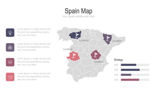 Spain Map
Your great subtitle write here
Lorem Ipsum is simply dummy text
the print and typesetting industry.
ever since the when
Lorem Ipsum is simply dummy text
the print and typesetting industry.
ever since the when
Lorem Ipsum is simply dummy text
the print and typesetting industry.
ever since the when
Lorem Ipsum is simply dummy text
the print and typesetting industry.
ever since the when
28%
30%
42%
35%
Strategy
Location
Location Location
Location
 