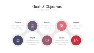 Goals & Objectives
Your great subtitle write here
Project
Lorem Ipsum is simply
dummy text the print to
of the printing
Services
Lorem Ipsum is simply
dummy text the print to
of the printing
Business
Lorem Ipsum is simply
dummy text the print to
of the printing
Analysis
Lorem Ipsum is simply
dummy text the print to
of the printing
Planning
Lorem Ipsum is simply
dummy text the print to
of the printing
 