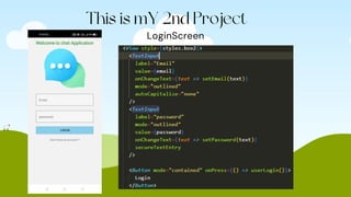This is mY 2nd Project
LoginScreen
 