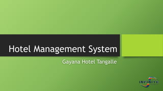 Hotel Management System
Gayana Hotel Tangalle
 