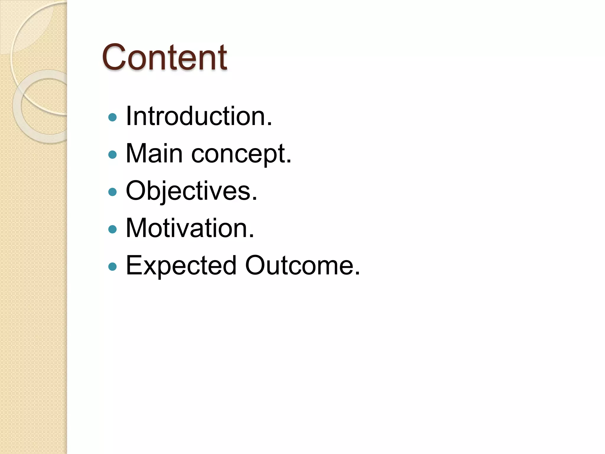 Content
Introduction.
Main concept.
Objectives.
Motivation.
Expected Outcome.