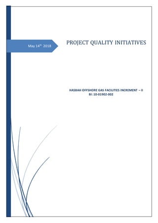 May 14th
2018
PROJECT QUALITY INITIATIVES
HASBAH OFFSHORE GAS FACILITIES INCREMENT – II
BI: 10-01902-002
 