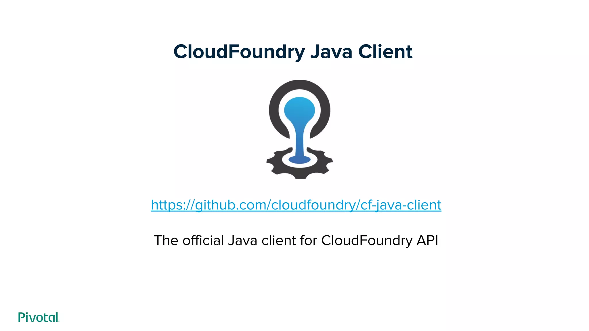 CloudFoundry Java Client
https://github.com/cloudfoundry/cf-java-client
The official Java client for CloudFoundry API
 