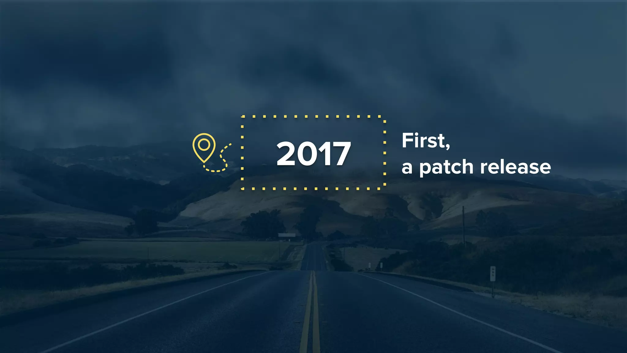2017
First,
a patch release
 