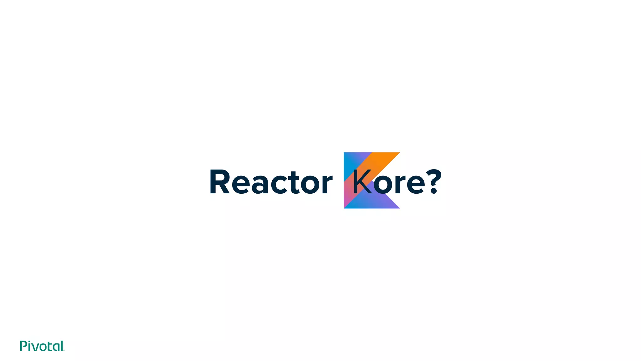 Reactor Kore?
 