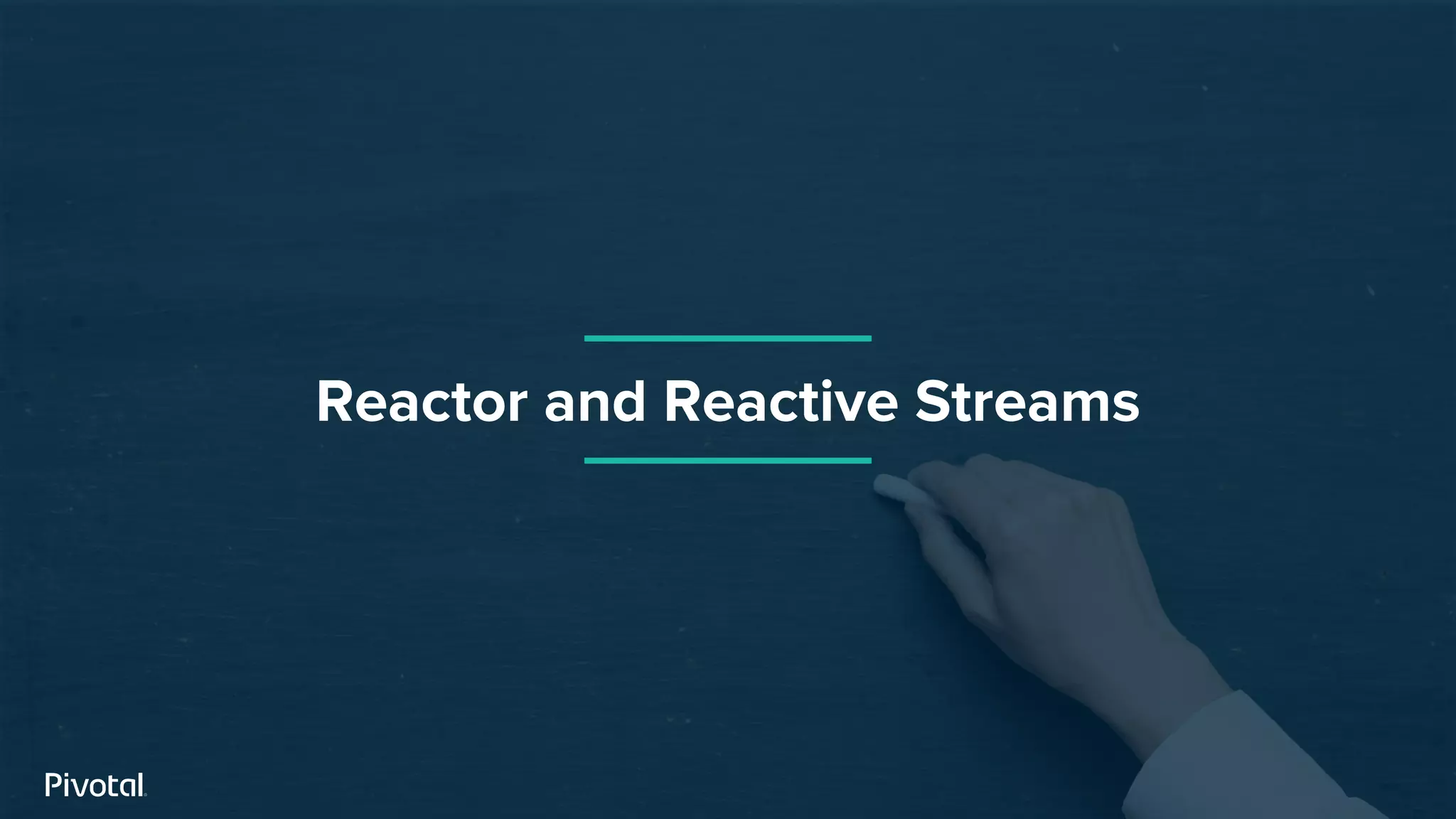 Reactor and Reactive Streams
 