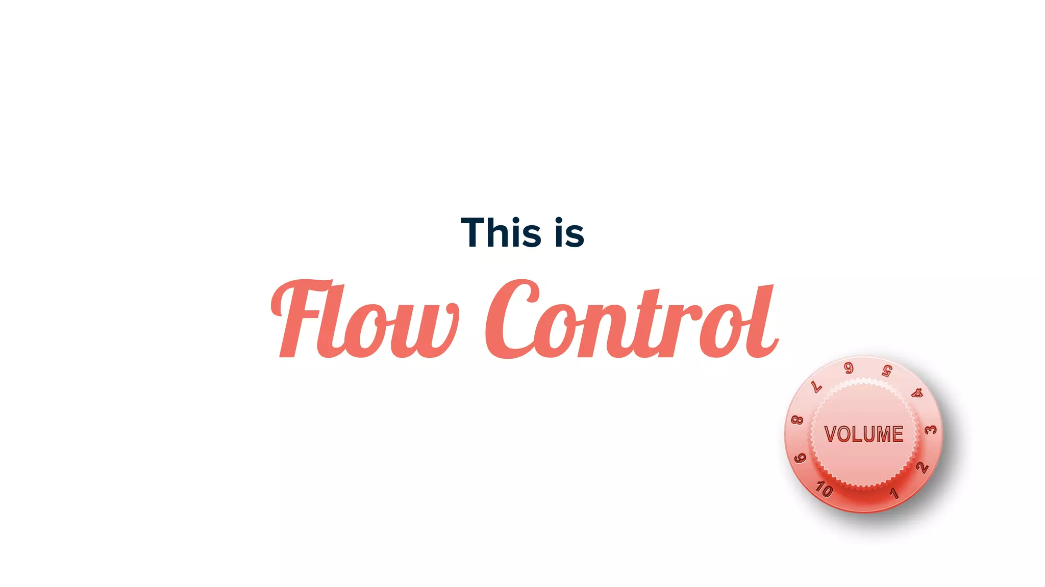 This is
Flow Control
 
