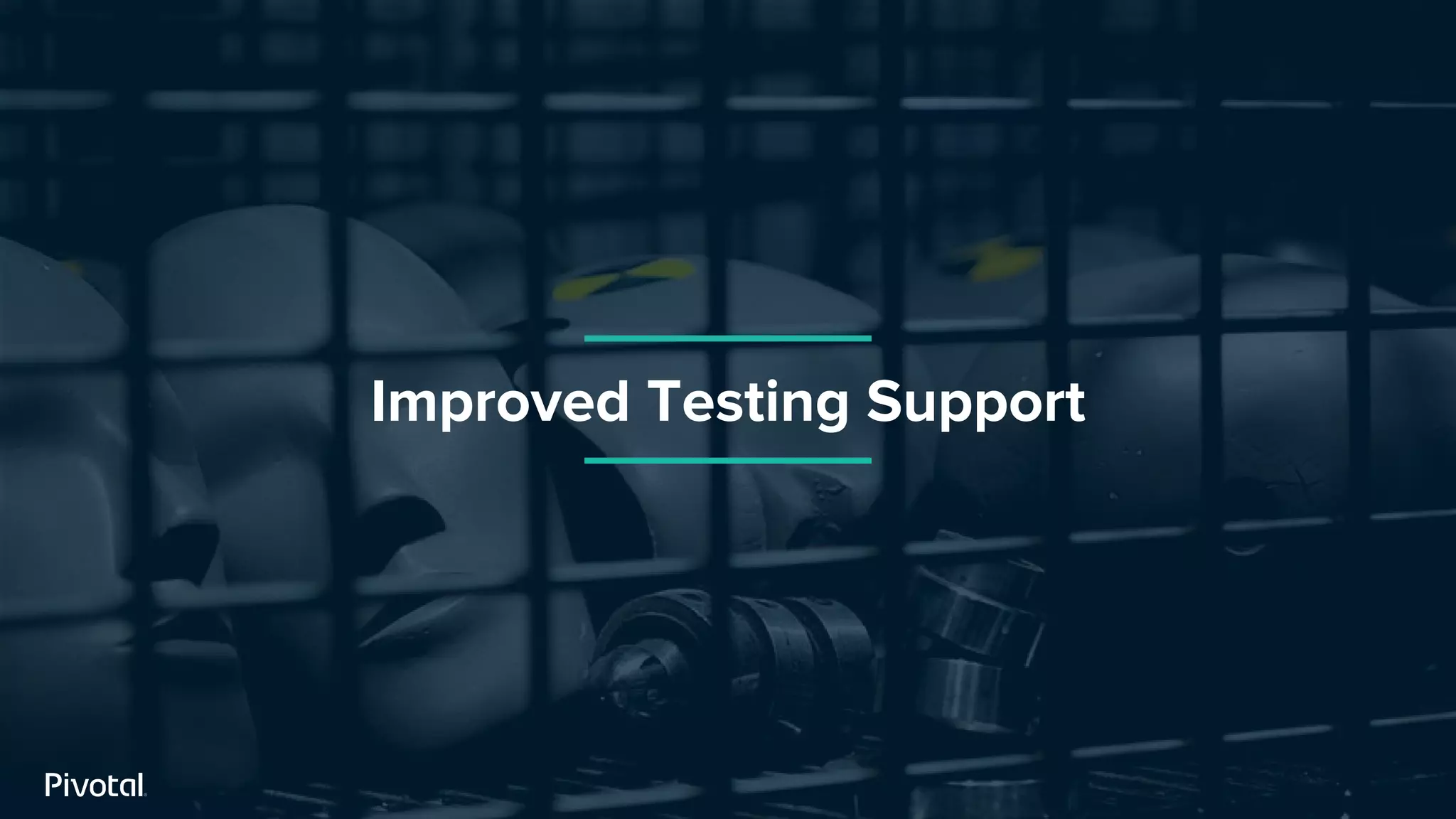 Improved Testing Support
 