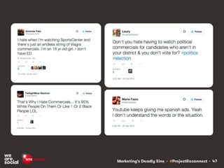 Marketing’s Deadly Sins • #ProjectReconnect • 47
 