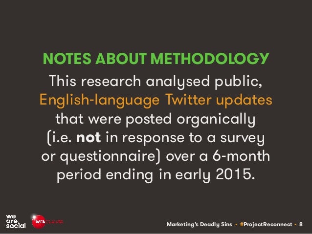 Marketing’s Deadly Sins • #ProjectReconnect • 8
NOTES ABOUT METHODOLOGY
This research analysed public,
English-language Tw...
