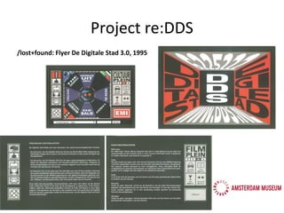 /lost+found: Flyer De Digitale Stad 3.0, 1995
Project re:DDS
 