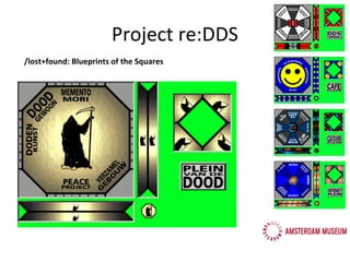 /lost+found: Blueprints of the Squares
Project re:DDS
 