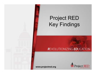 Project RED
K Fi diKey Findings
www.projectred.org
 