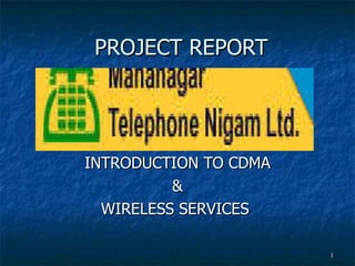 PROJECT REPORT INTRODUCTION TO CDMA & WIRELESS SERVICES  