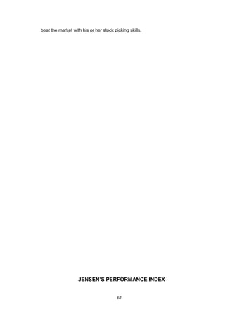 62
beat the market with his or her stock picking skills.
JENSEN’S PERFORMANCE INDEX
 