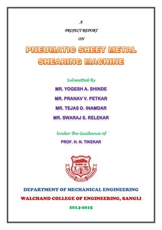 A
PROJECT REPORT
ON
Submitted By
Under the Guidance of
DEPARTMENT OF MECHANICAL ENGINEERING
WALCHAND COLLEGE OF ENGINEERING, SANGLI
2014-2015
 