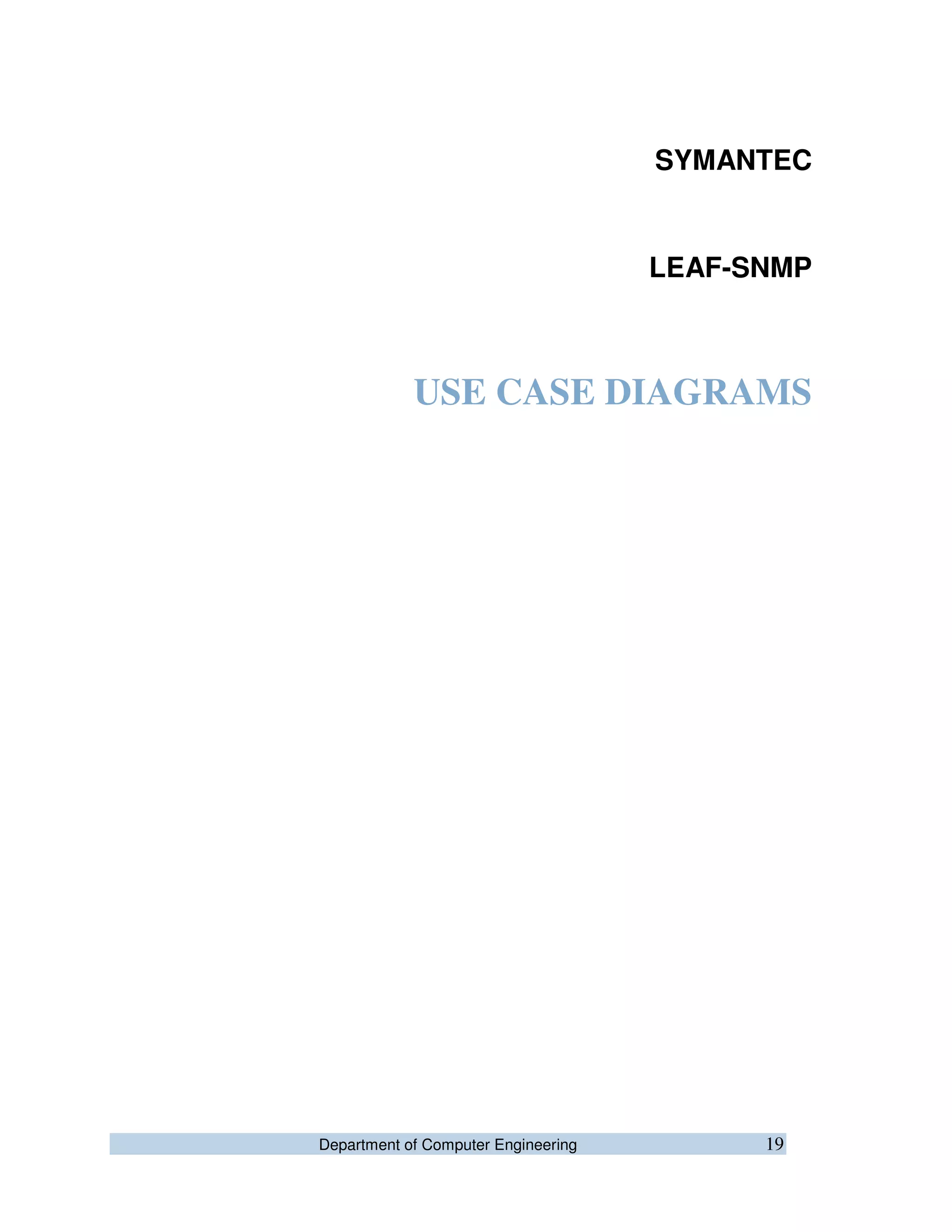 Department of Computer Engineering 19
SYMANTEC
LEAF-SNMP
USE CASE DIAGRAMS
 