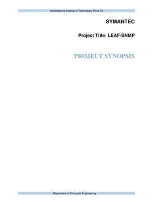 Vishwakarma Institute of Technology, Pune-37.
Department of Computer Engineering
SYMANTEC
Project Title: LEAF-SNMP
PROJECT SYNOPSIS
 