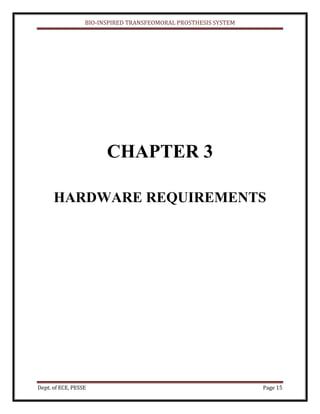 BIO-INSPIRED TRANSFEOMORAL PROSTHESIS SYSTEM
Dept. of ECE, PESSE Page 15
CHAPTER 3
HARDWARE REQUIREMENTS
 