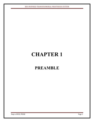 BIO-INSPIRED TRANSFEOMORAL PROSTHESIS SYSTEM
Dept. of ECE, PESSE Page 1
CHAPTER 1
PREAMBLE
 