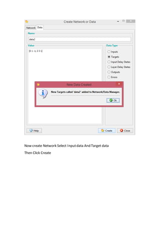 Now create Network Select Inputdata And Target data
Then Click Create
 