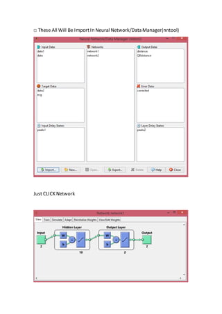 □ These All Will Be ImportIn Neural Network/Data Manager(nntool)
Just CLICK Network
 