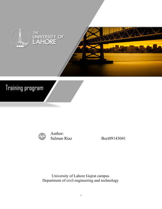 i
Training program
Author:
Salman Riaz Bsct09143041
University of Lahore Gujrat campus
Department of civil engineering and technology
 