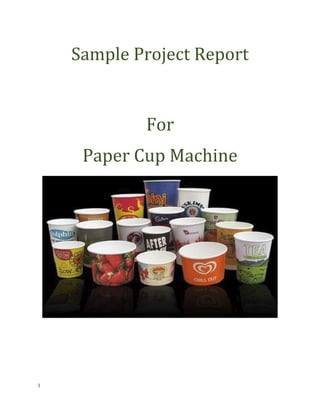 Sample Project Report
For
Paper Cup Machine
1
 