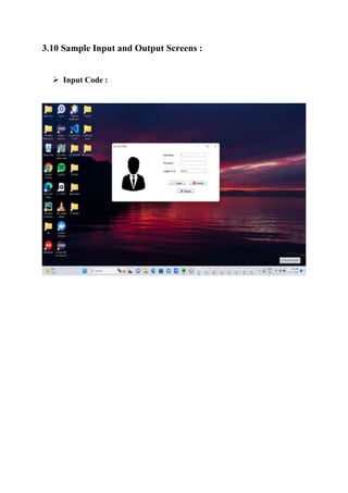 3.10 Sample Input and Output Screens :
 Input Code :
 