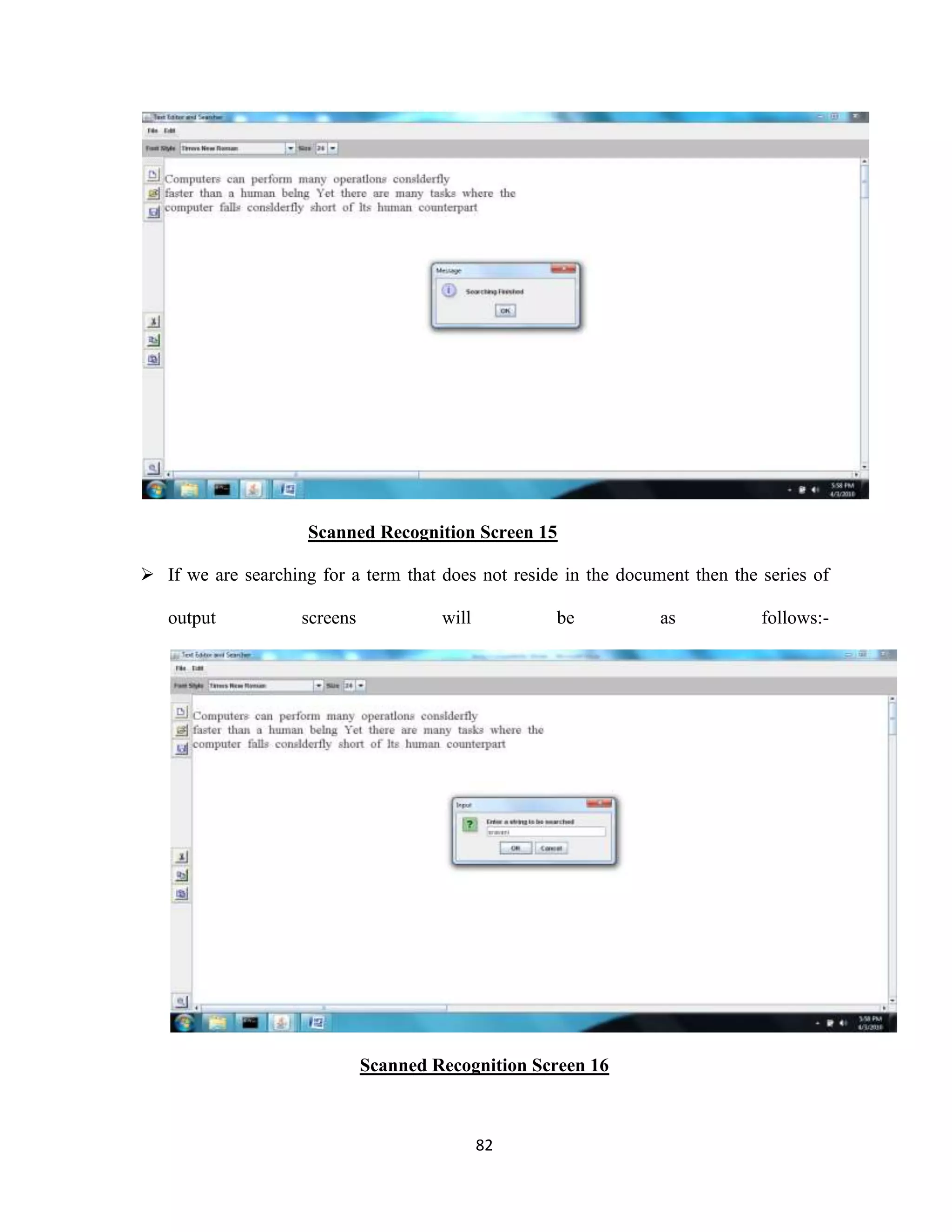 Scanned Recognition Screen 15 
 If we are searching for a term that does not reside in the document then the series of 
output screens will be as follows:- 
Scanned Recognition Screen 16 
82 
 